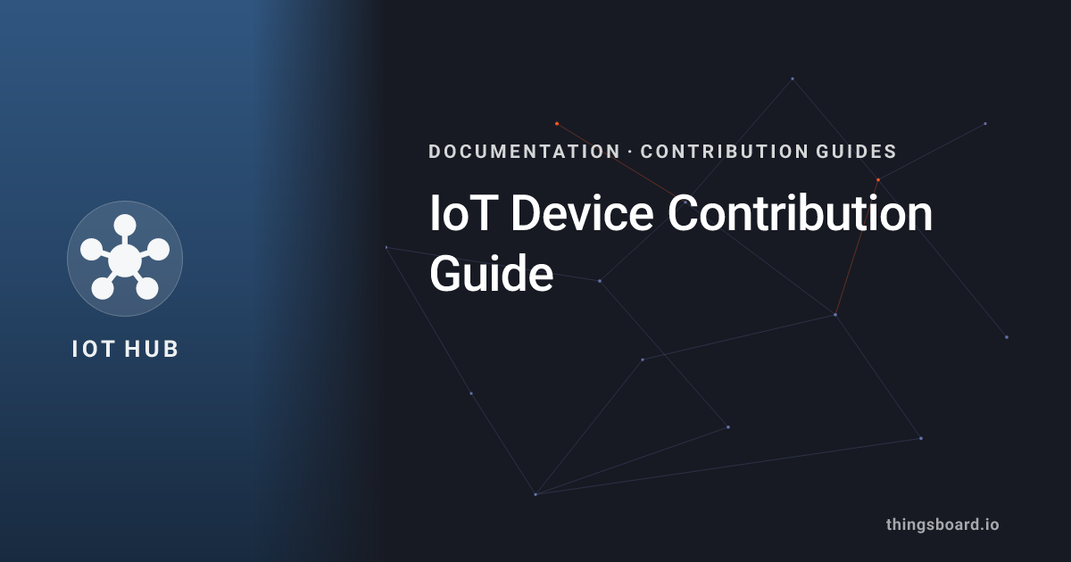 IoT Device Contribution Guide | Docs | ThingsBoard IoT Hub