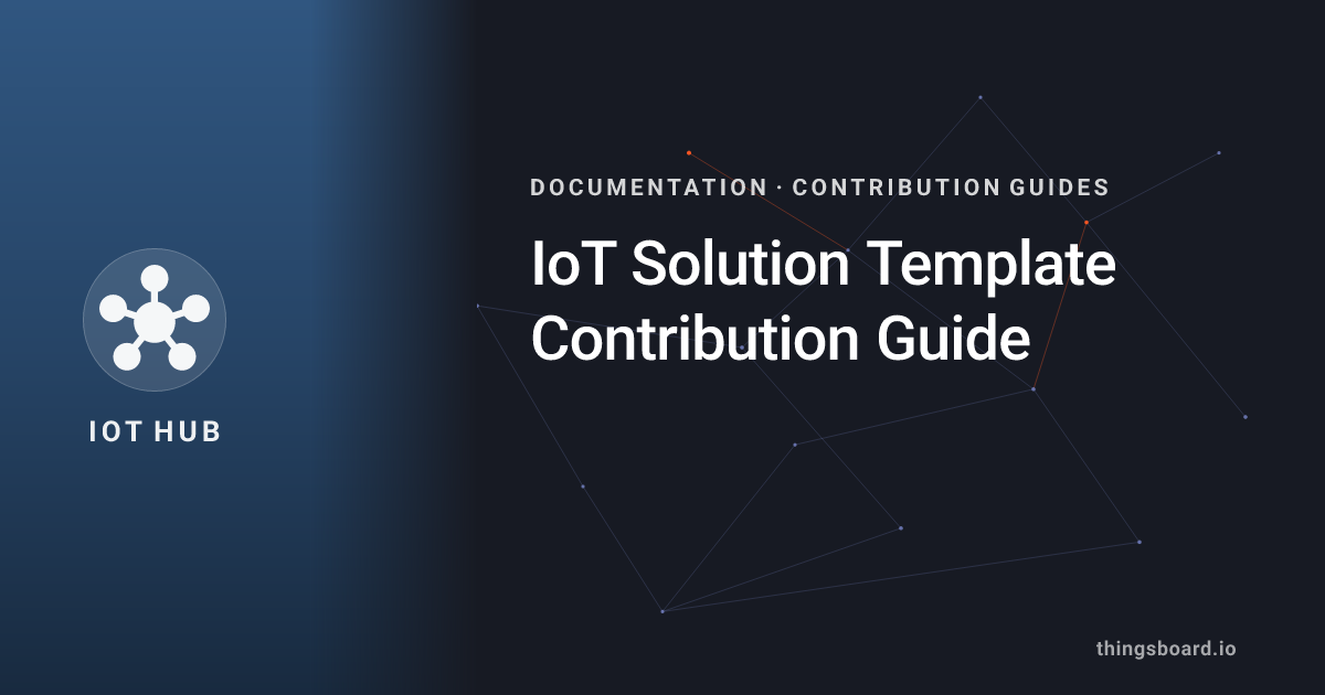 IoT Solution Template Contribution Guide | Docs | ThingsBoard IoT Hub