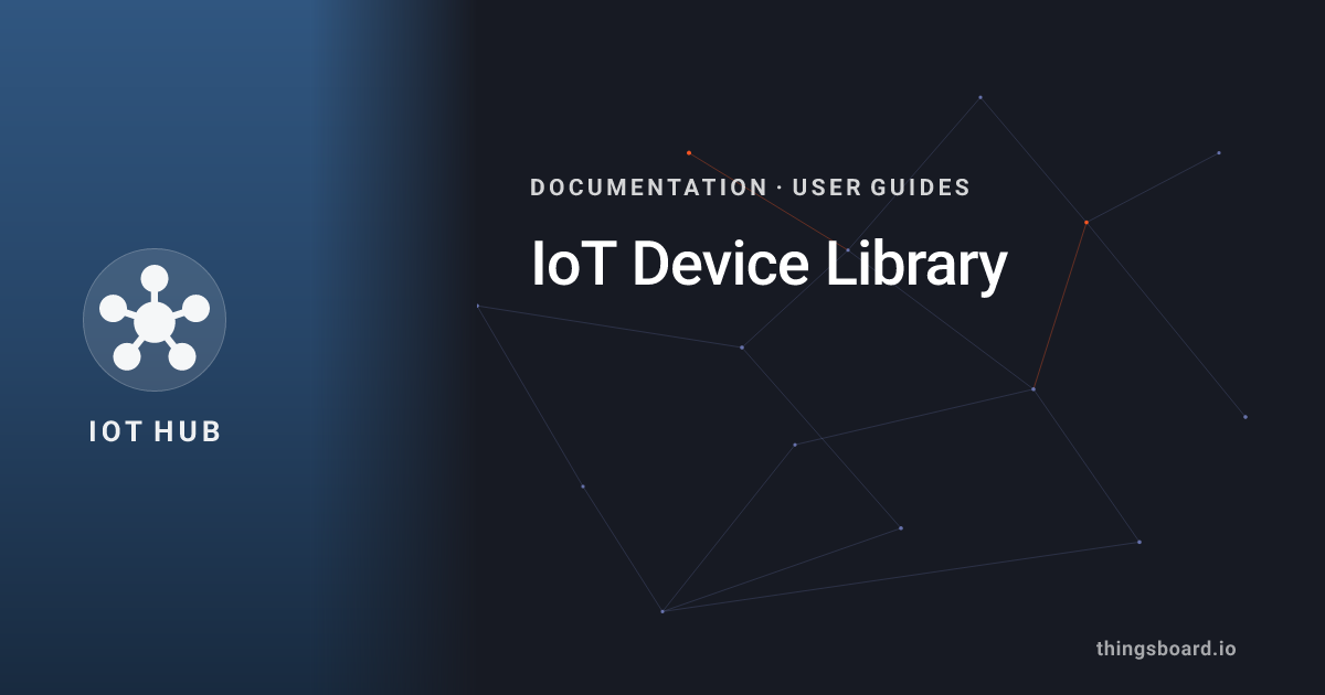 IoT Device Library | Docs | ThingsBoard IoT Hub