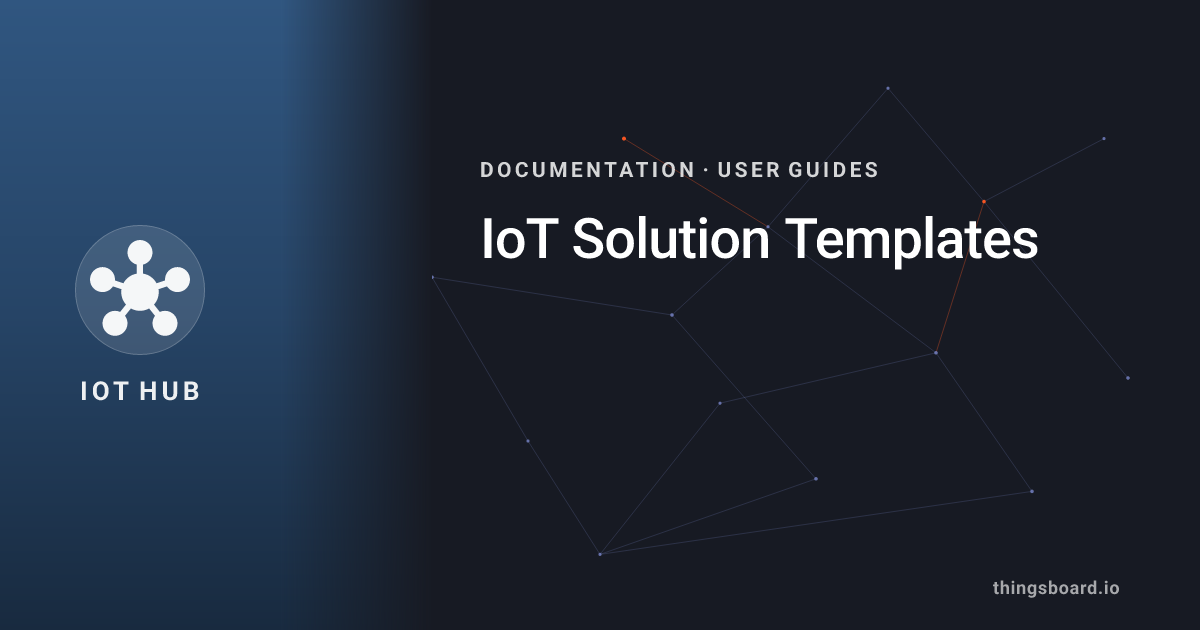 IoT Solution Templates | Docs | ThingsBoard IoT Hub