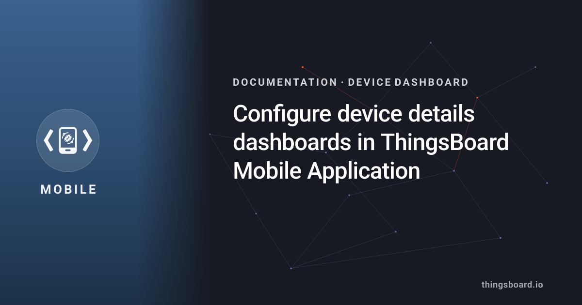Configure device details dashboards in ThingsBoard Mobile Application ...