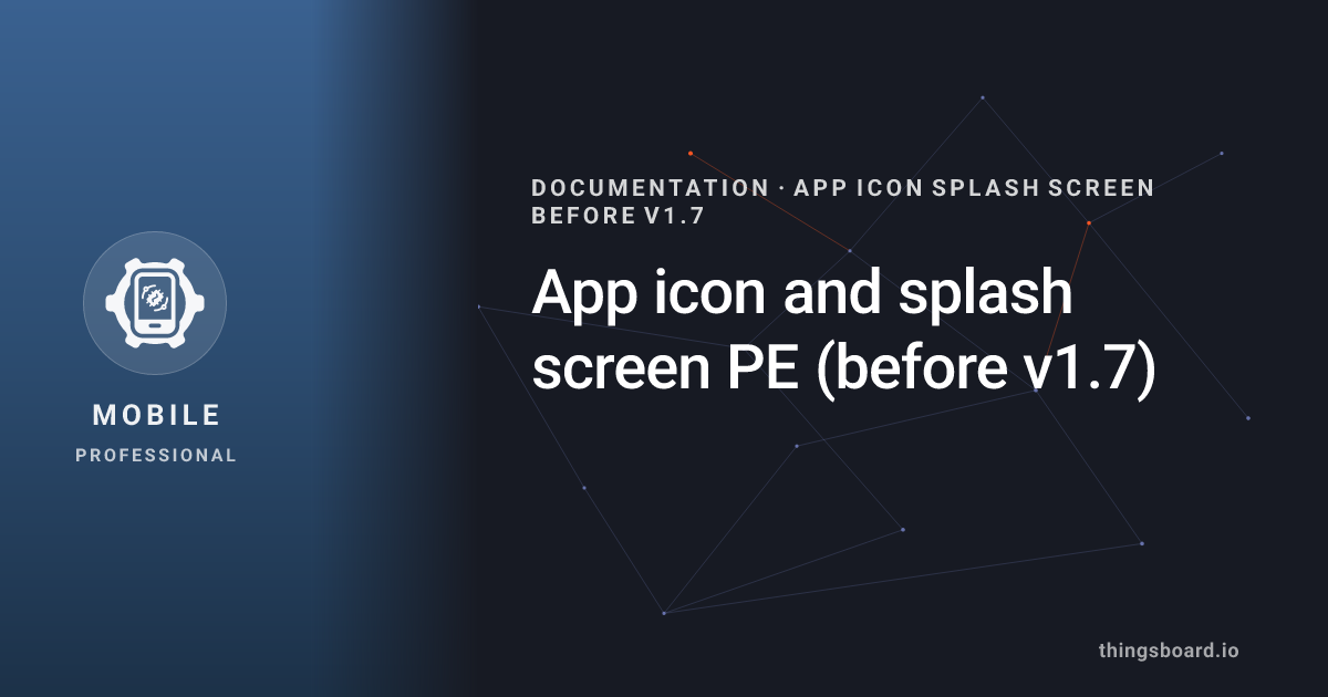 App icon and splash screen PE (before v1.7) | Docs | ThingsBoard Mobile PE