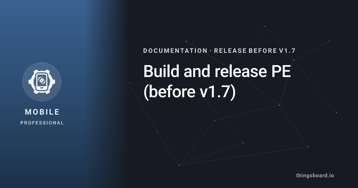 Build and release PE (before v1.7) | Docs | ThingsBoard Mobile PE