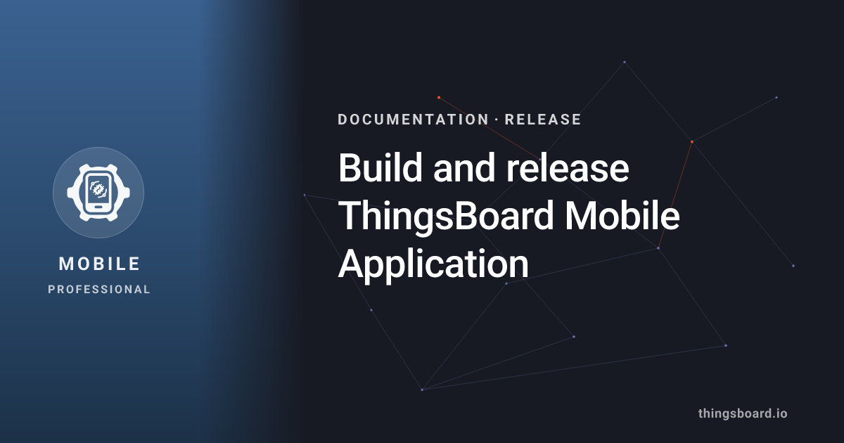 Build and release ThingsBoard Mobile Application | Docs | ThingsBoard ...