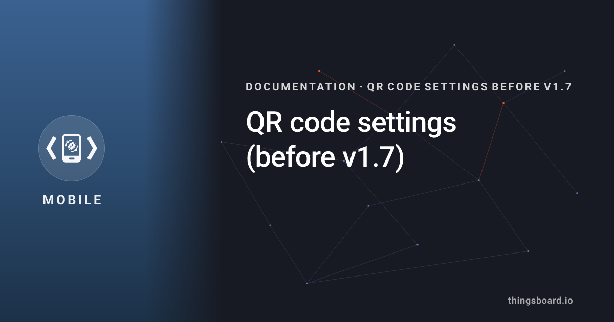 Settings Qr Code QR code settings (before v1.7) | Docs | ThingsBoard Mobile