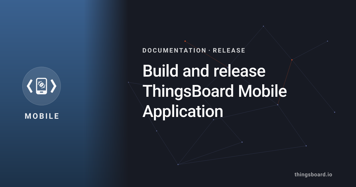 Build and release ThingsBoard Mobile Application | Docs | ThingsBoard ...
