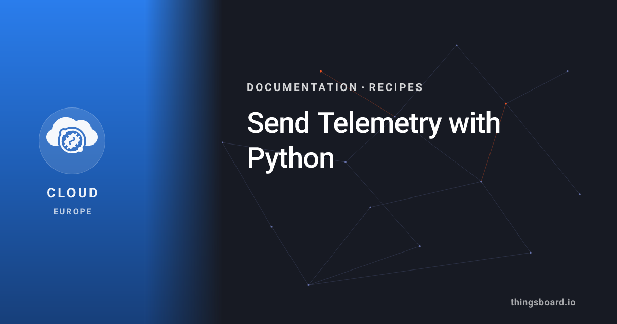 Python Dashboard Telemetry Send Telemetry with Python | Docs | ThingsBoard Cloud (EU)