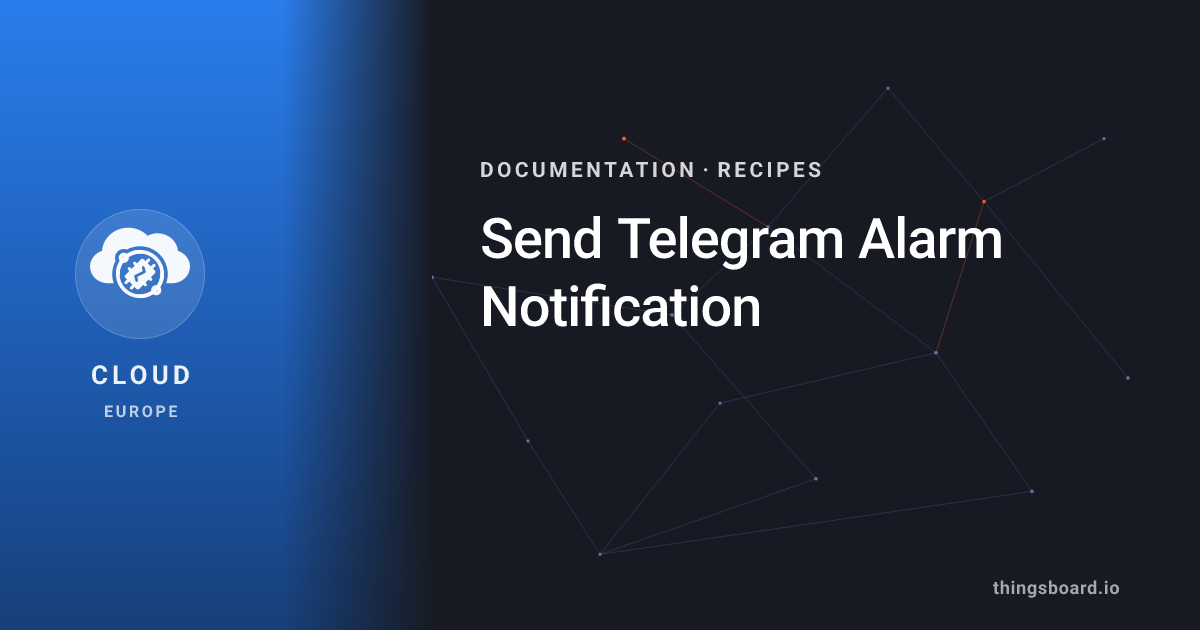Send Telegram Alarm Notification | Docs | ThingsBoard Cloud (EU)