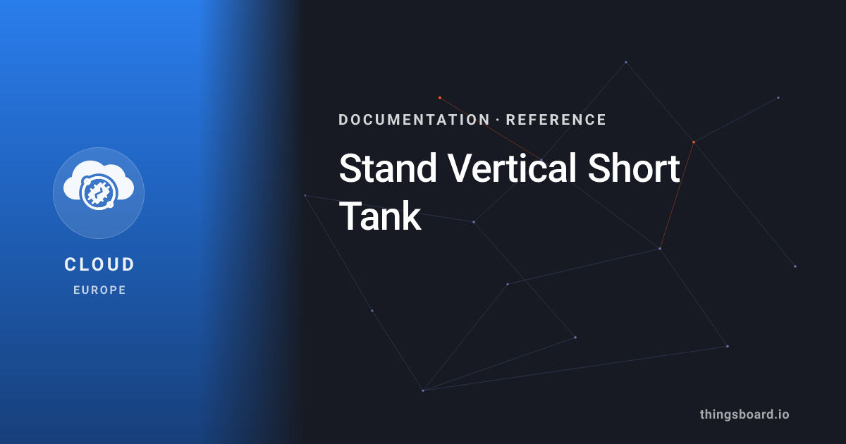 Short Docs Stand Vertical Short Tank | Docs | ThingsBoard Cloud (EU)