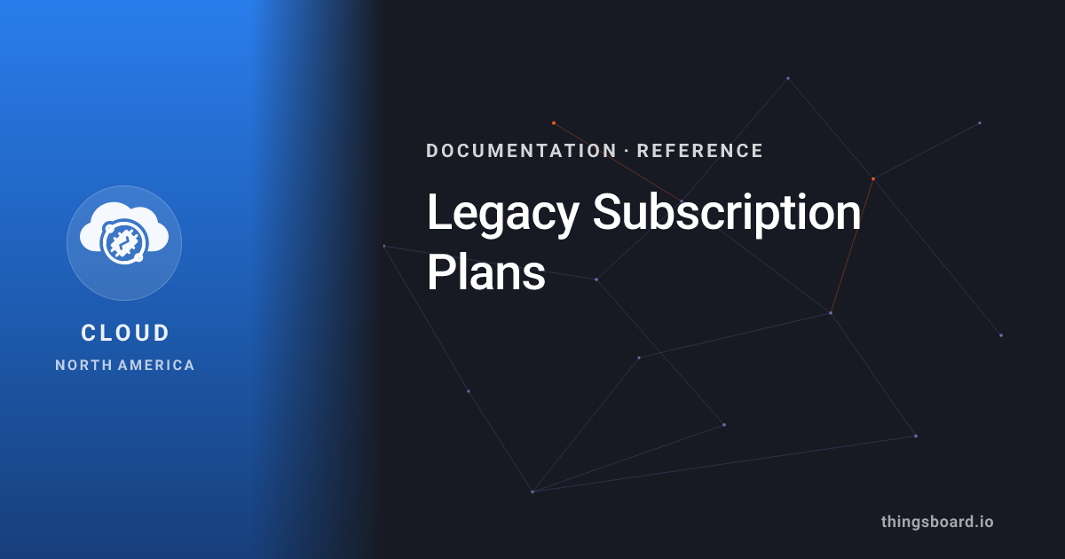 Legacy Subscription Plans | Docs | ThingsBoard Cloud