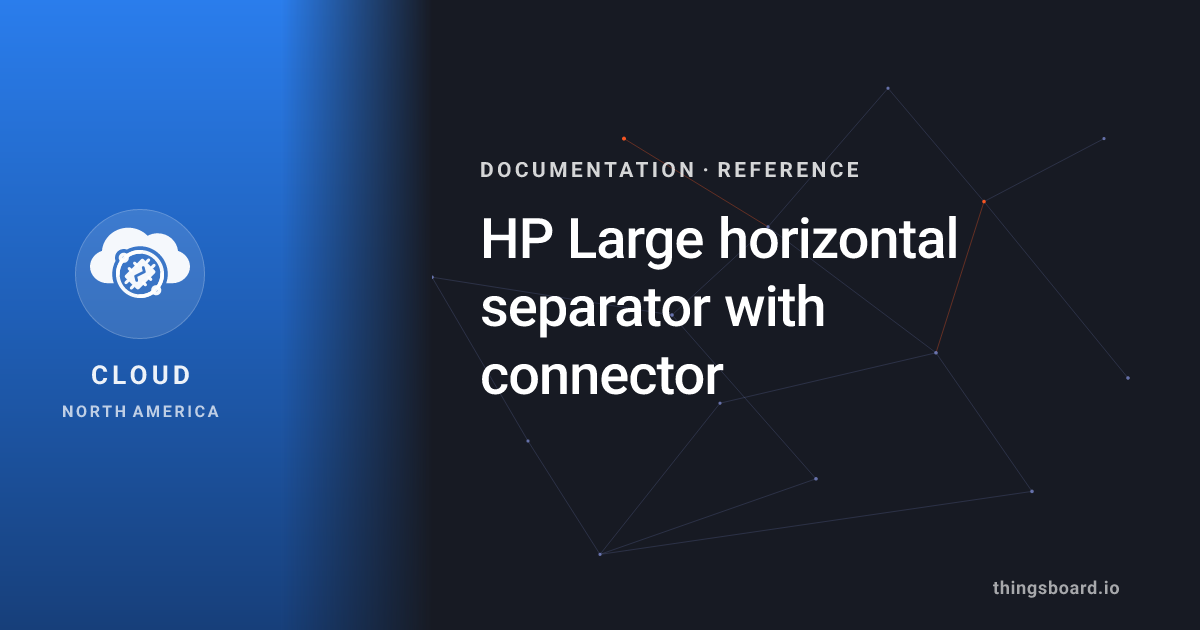HP Large horizontal separator with connector | Docs | ThingsBoard Cloud