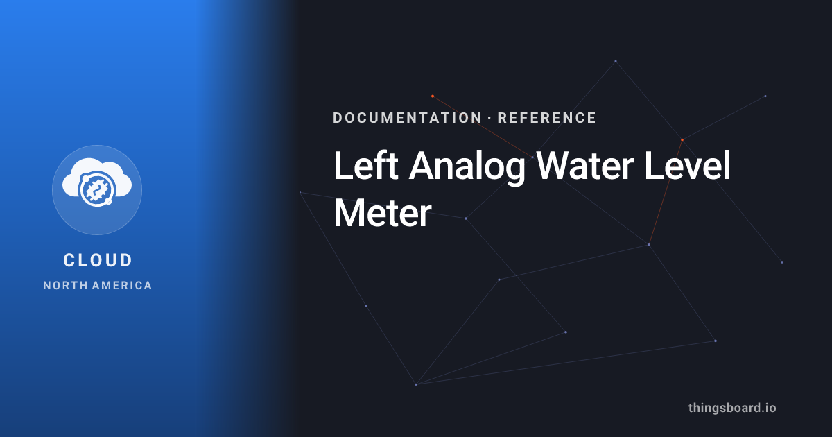 Left Analog Water Level Meter | Docs | ThingsBoard Cloud