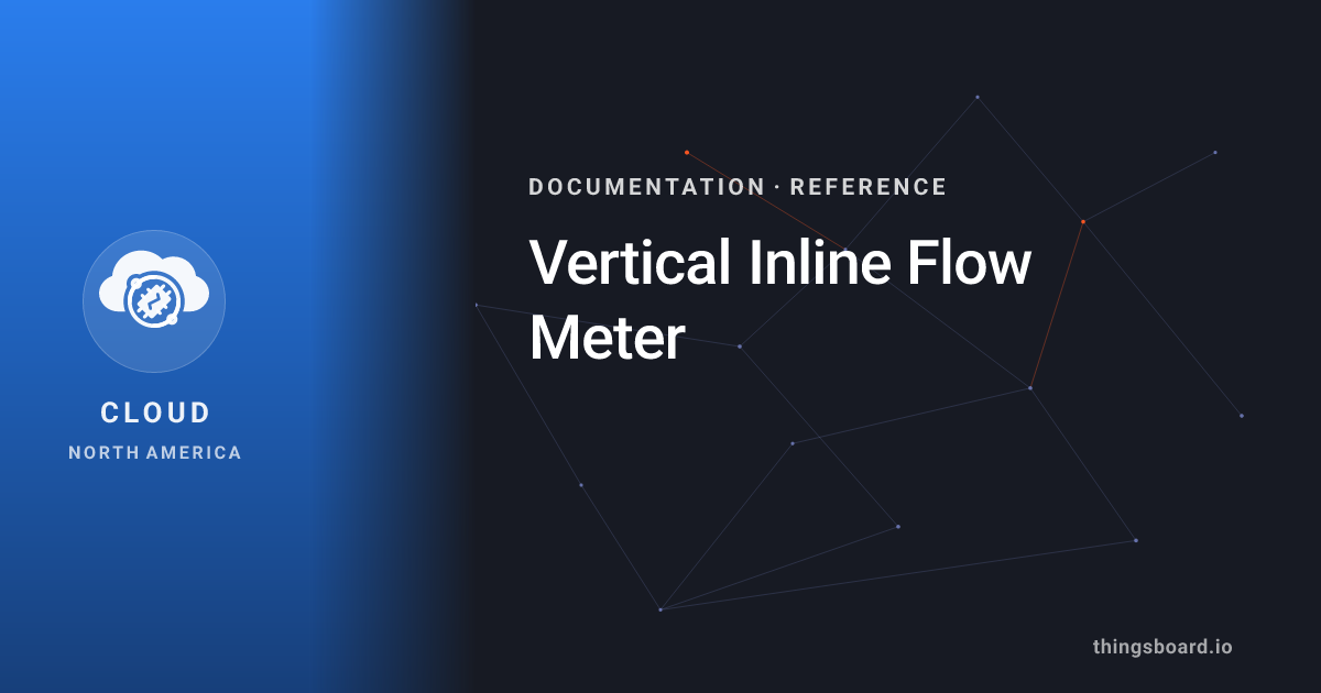 Vertical Inline Flow Meter | Docs | ThingsBoard Cloud