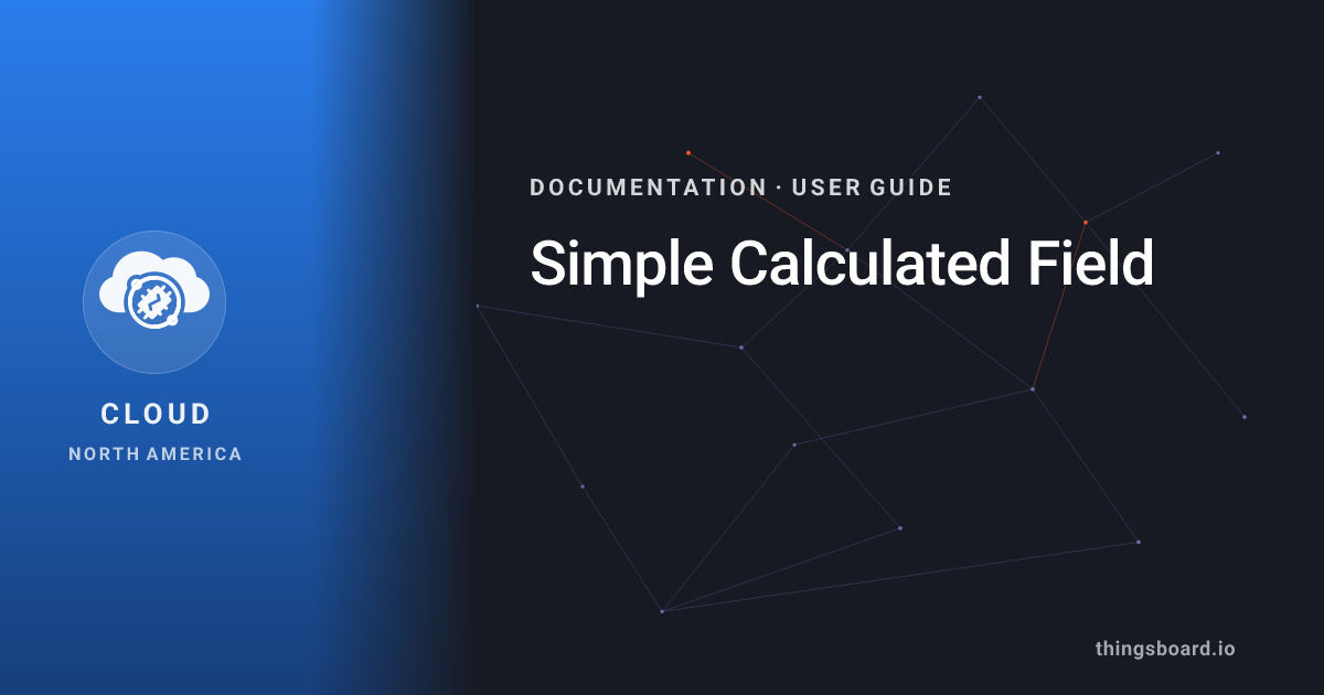 Simple Calculated Field | Docs | ThingsBoard Cloud