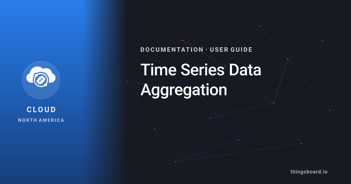 Time Series Data Aggregation | Docs | ThingsBoard Cloud