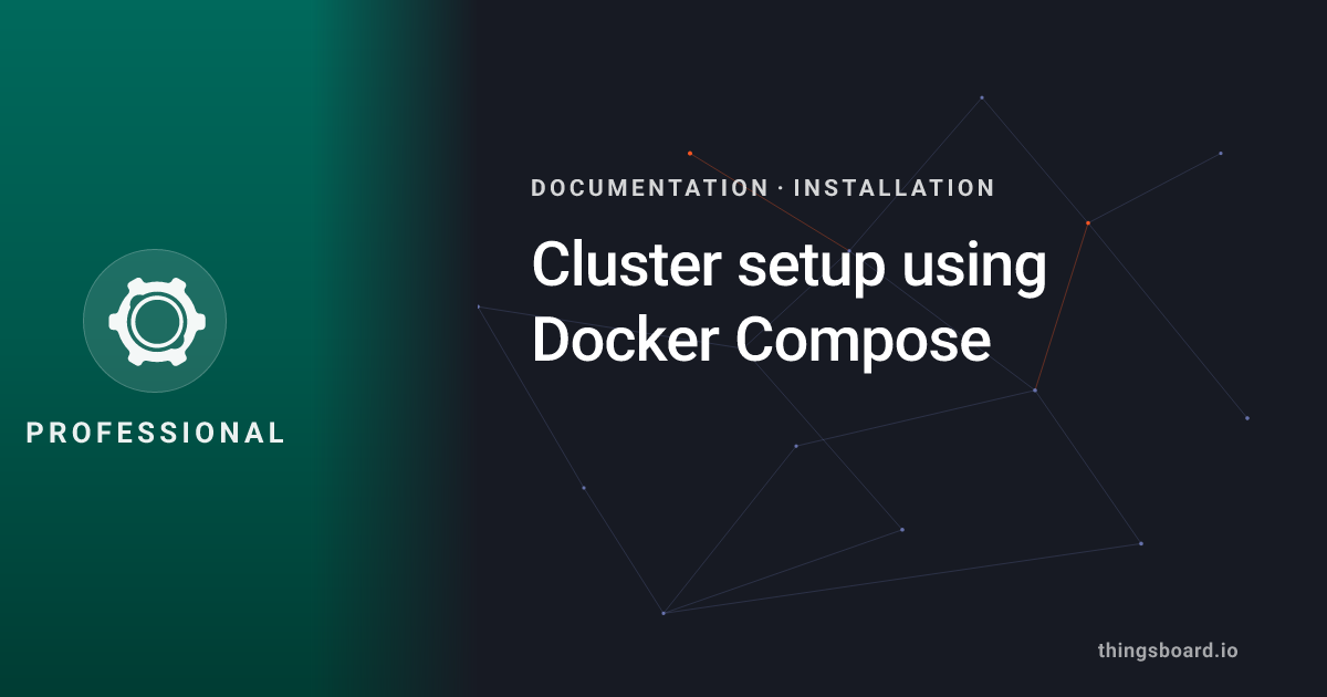 Cluster setup using Docker Compose | Docs | ThingsBoard PE