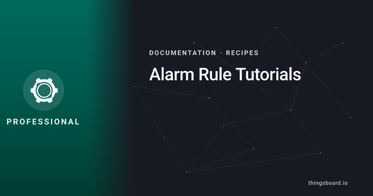 Alarm Rule Tutorials | Docs | ThingsBoard PE