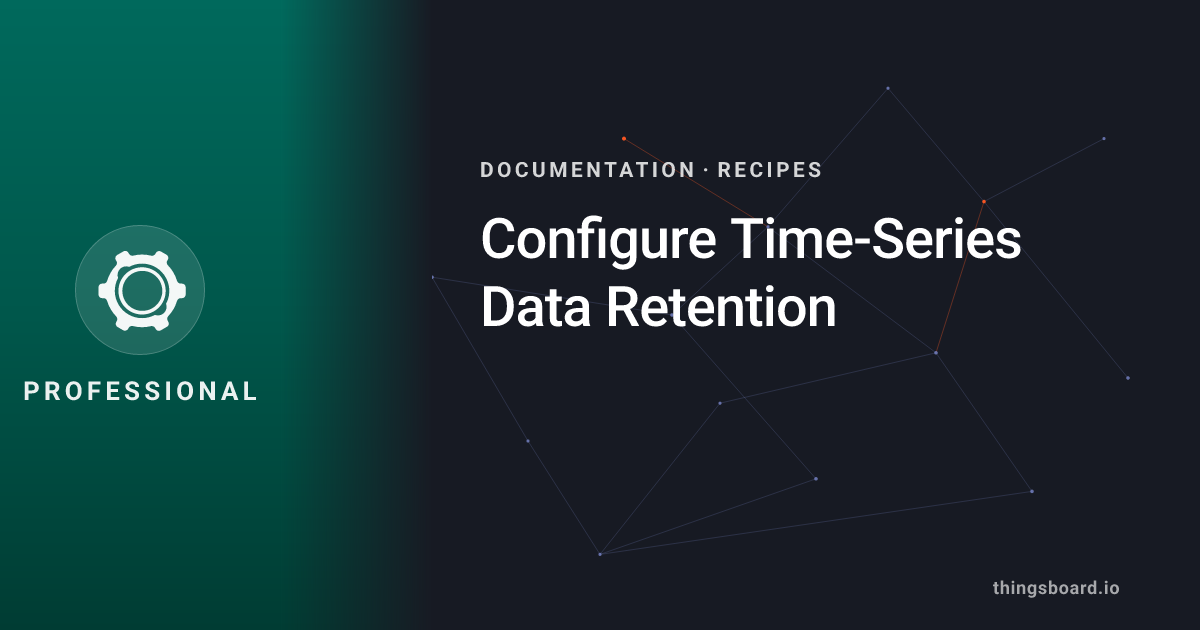 Configure Time-Series Data Retention | Docs | ThingsBoard PE