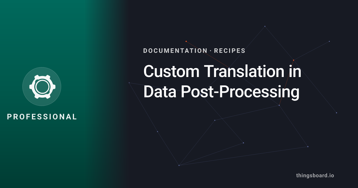 Custom Translation in Data Post-Processing | Docs | ThingsBoard PE