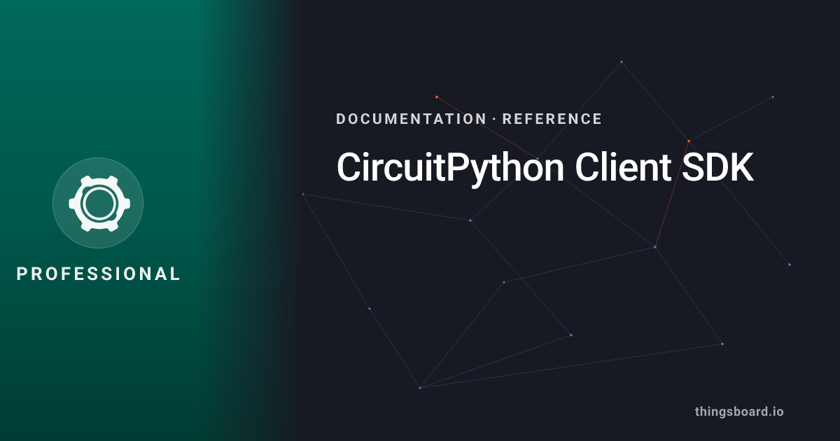 CircuitPython Client SDK | Docs | ThingsBoard PE