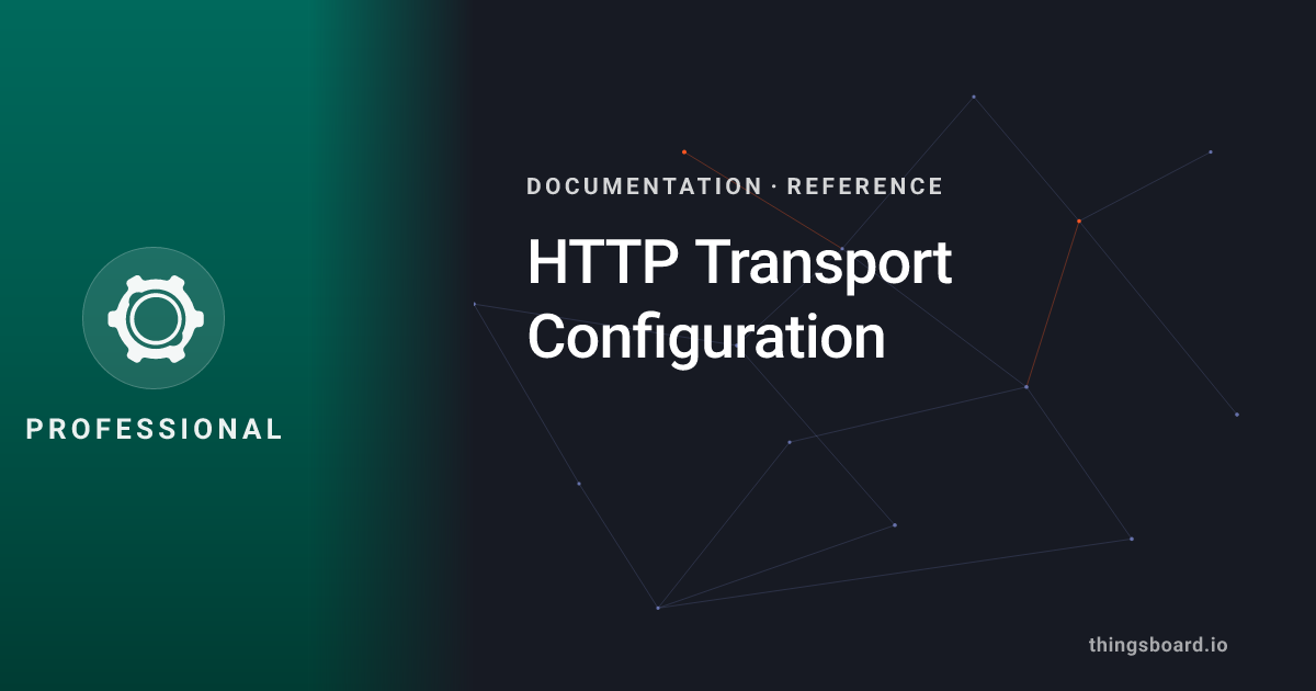 HTTP Transport Configuration | Docs | ThingsBoard PE