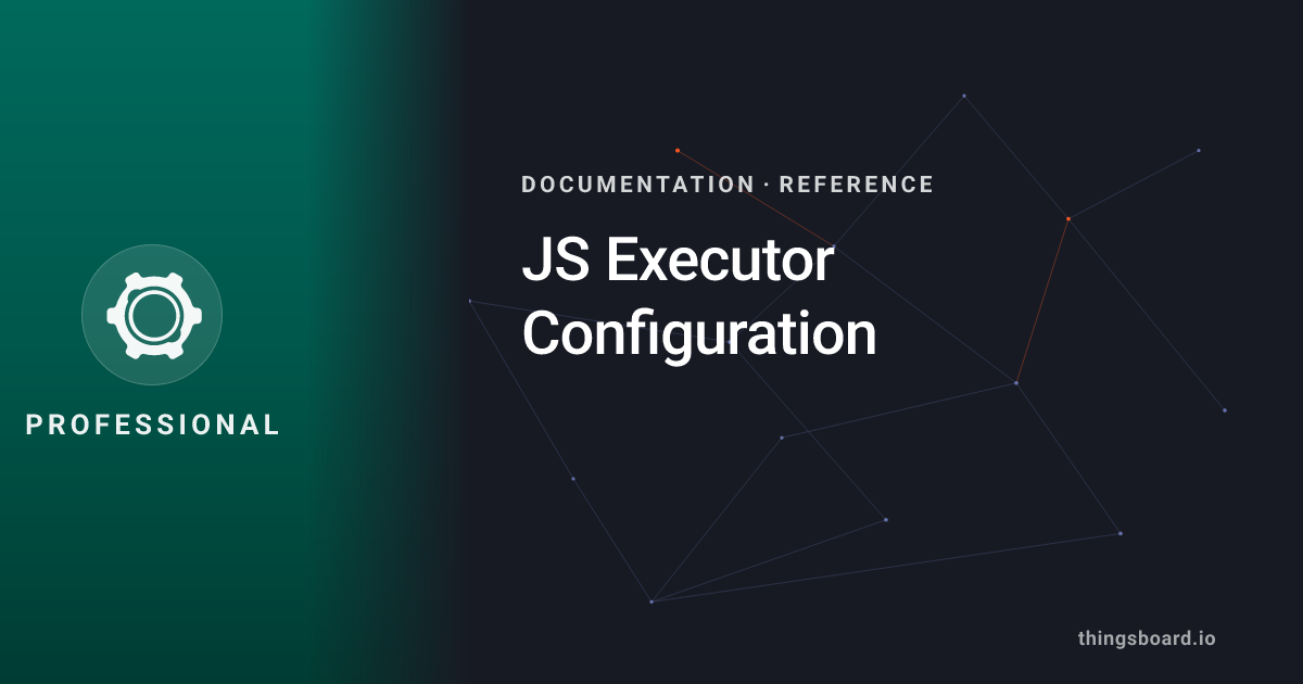 JS Executor Configuration | Docs | ThingsBoard PE