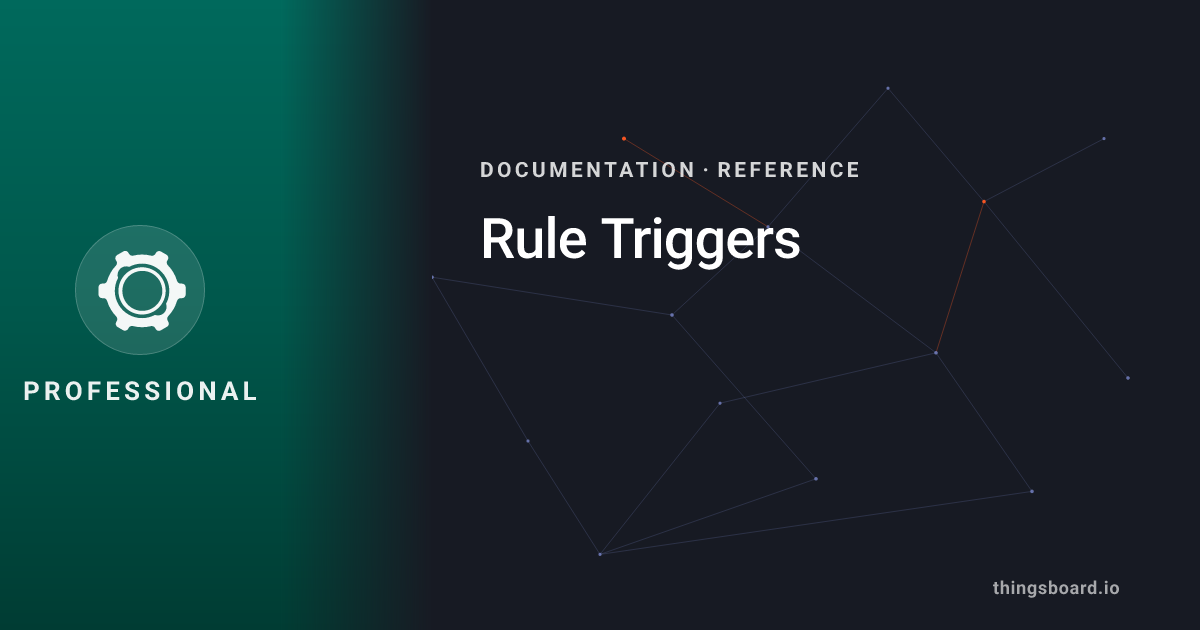 Rule Triggers | Docs | ThingsBoard PE