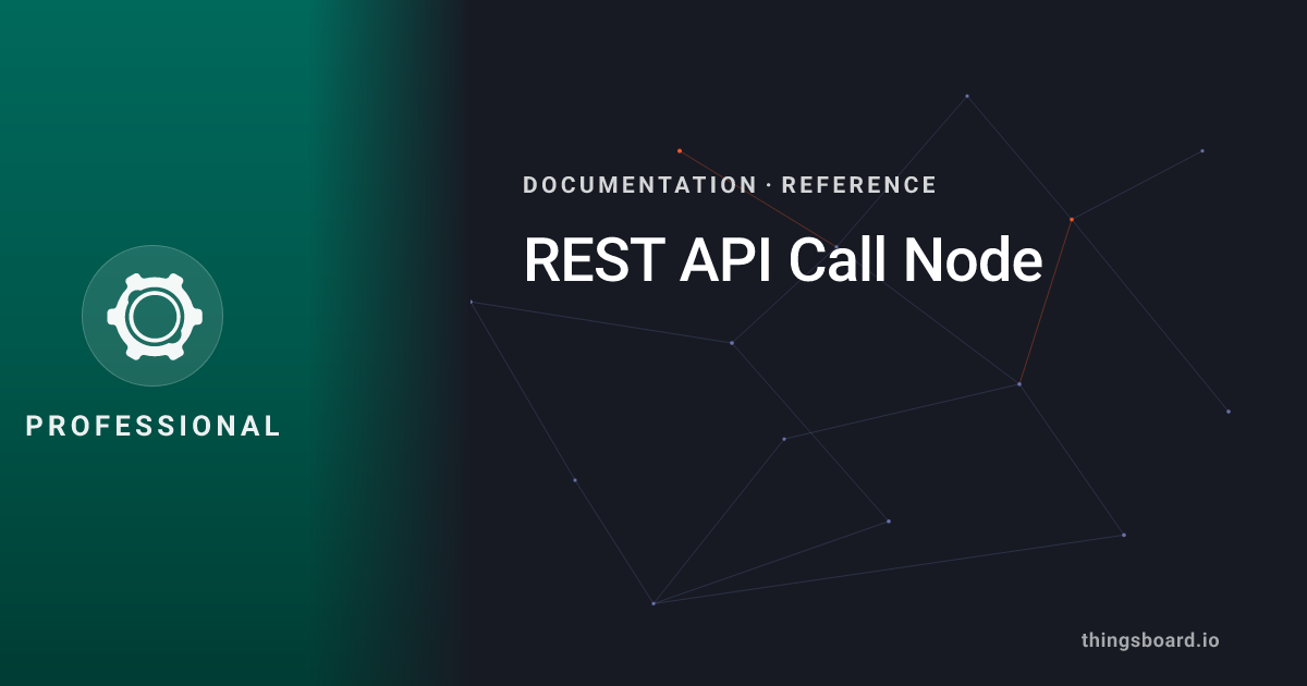 REST API Call Node | Docs | ThingsBoard PE