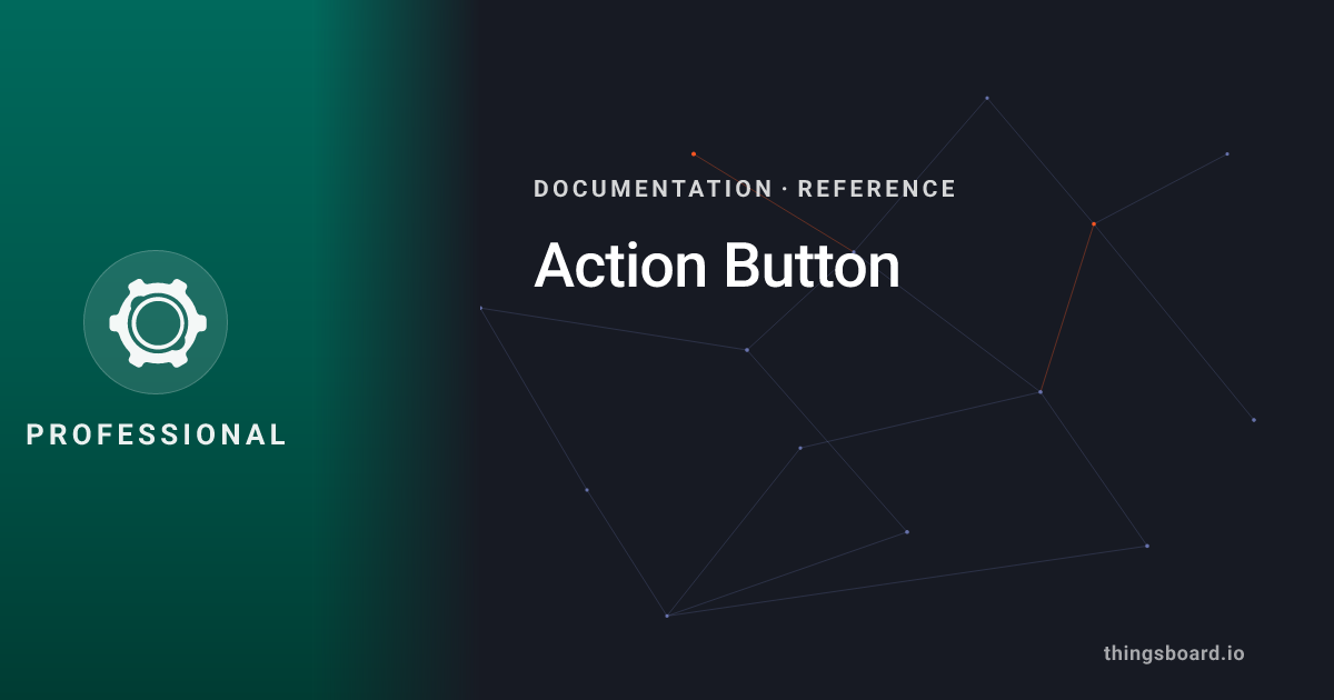Action Button | Docs | ThingsBoard PE