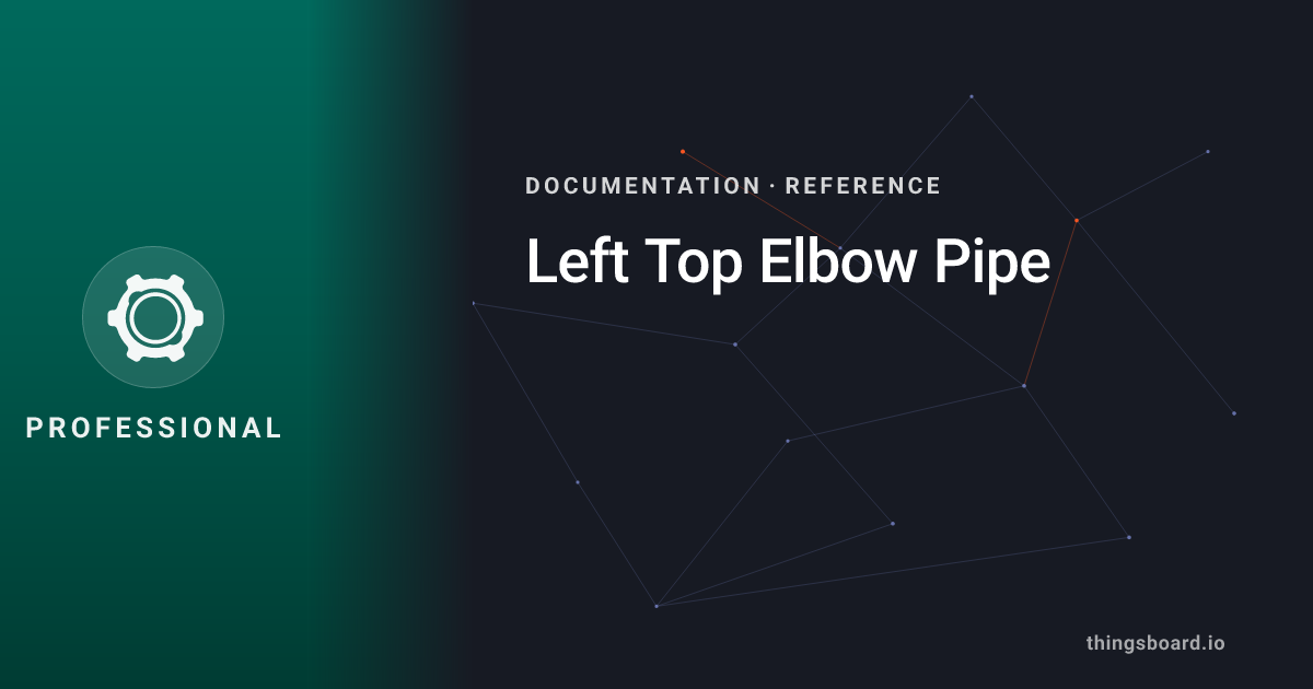Left Top Elbow Pipe | Docs | ThingsBoard PE