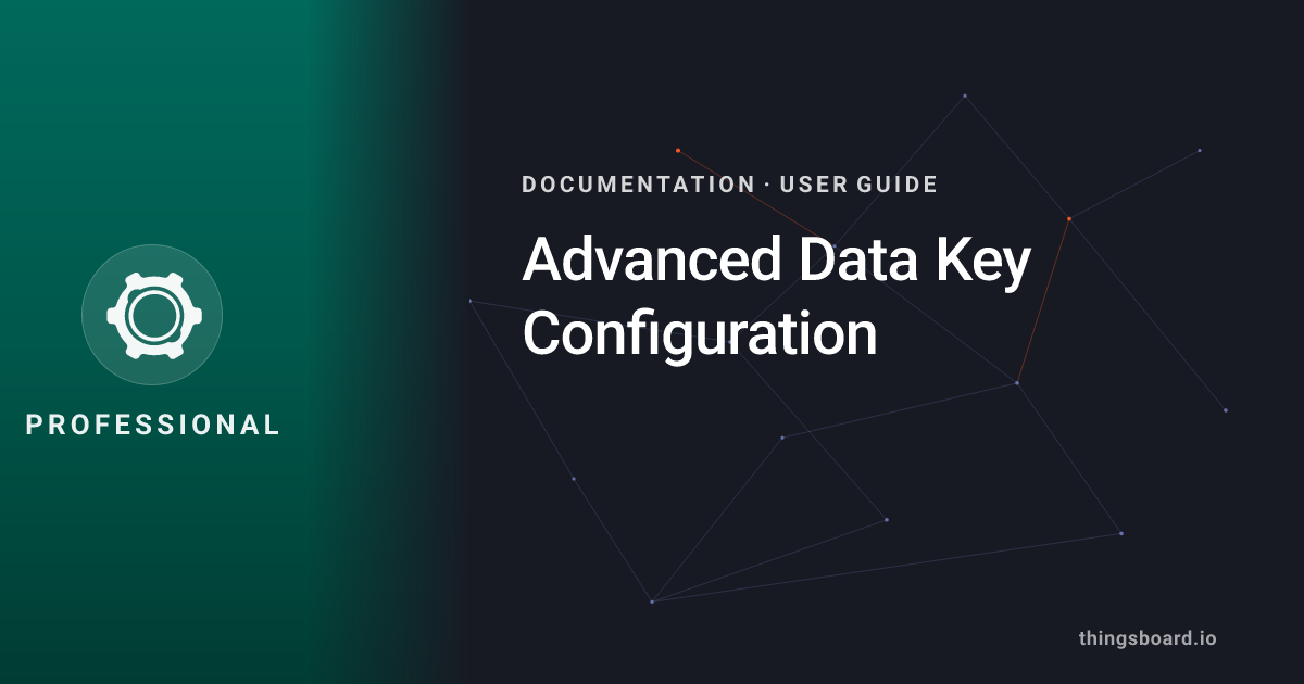 Data Mode Key Advanced Data Key Configuration | Docs | ThingsBoard PE