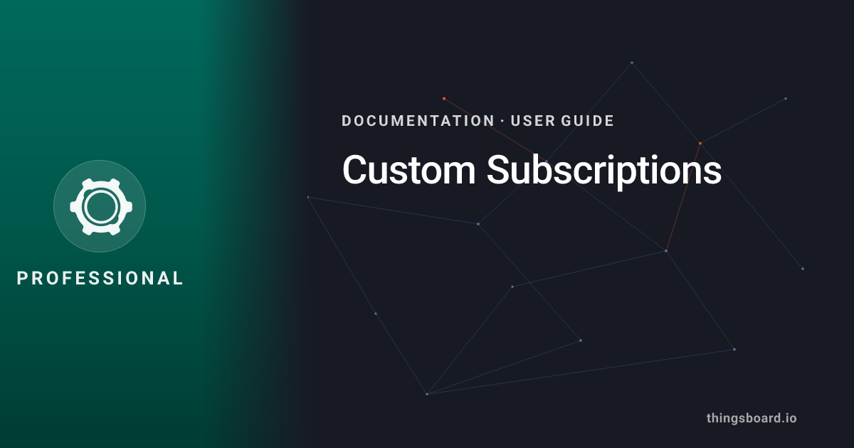 Custom Subscriptions | Docs | ThingsBoard PE
