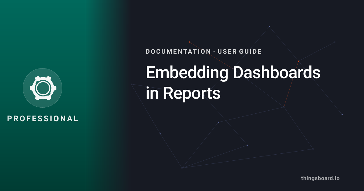 Embedding Dashboards in Reports | Docs | ThingsBoard PE