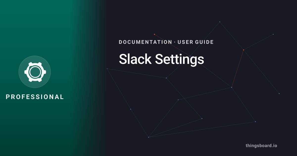 Slack Settings | Docs | ThingsBoard PE