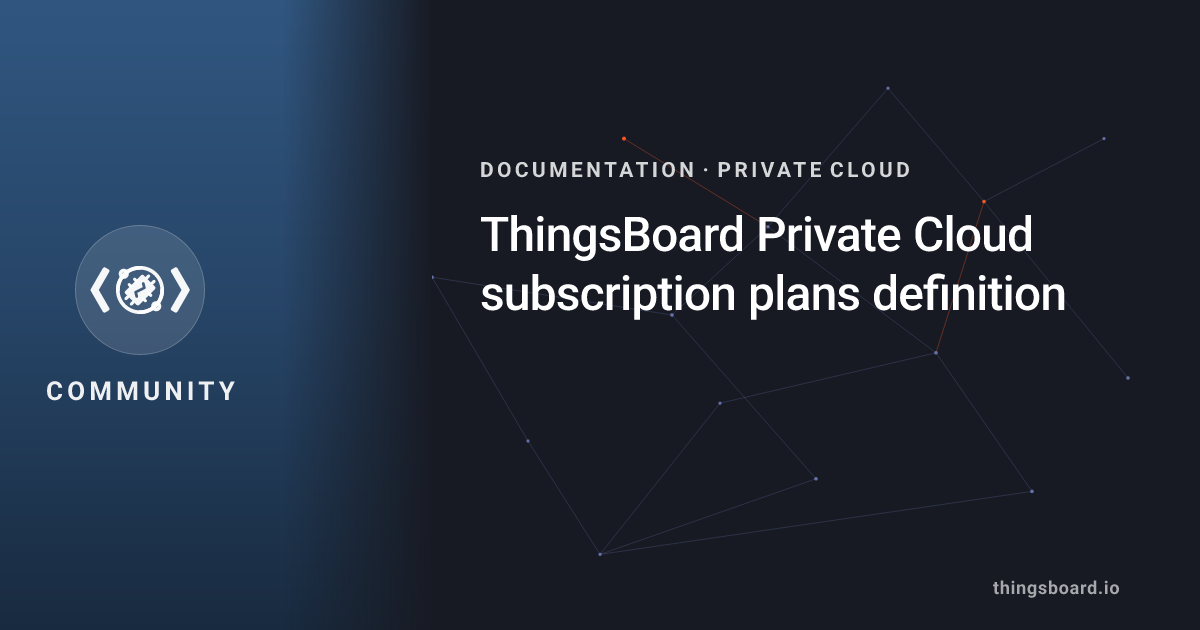 ThingsBoard Private Cloud subscription plans definition | ThingsBoard Docs