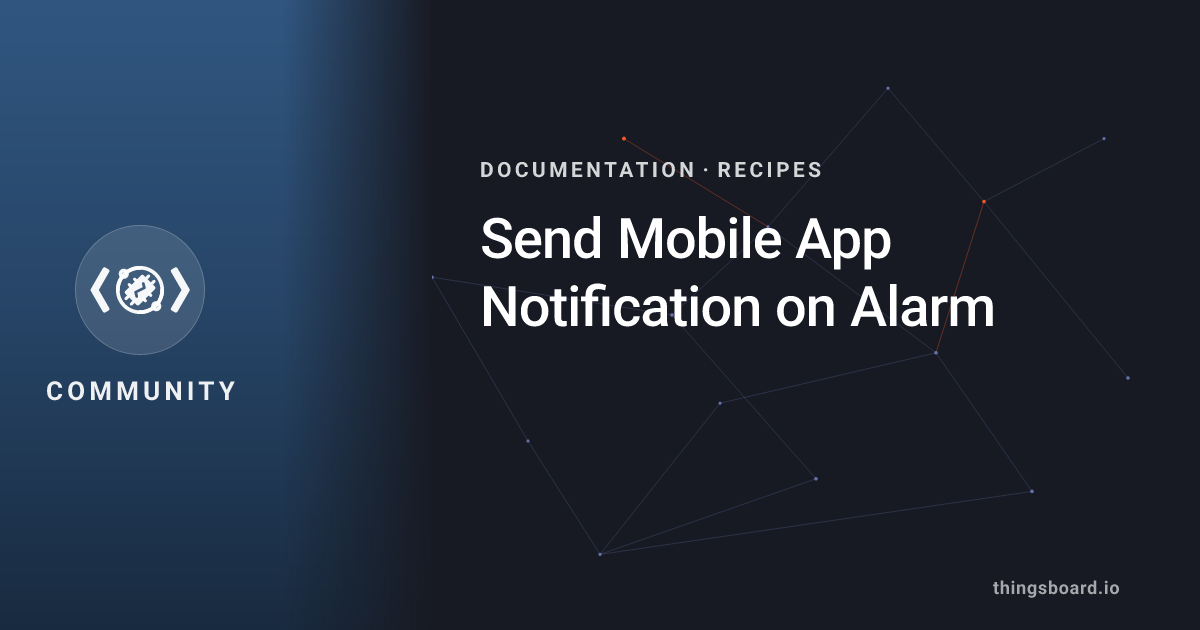 Send Mobile App Notification on Alarm | Docs | ThingsBoard