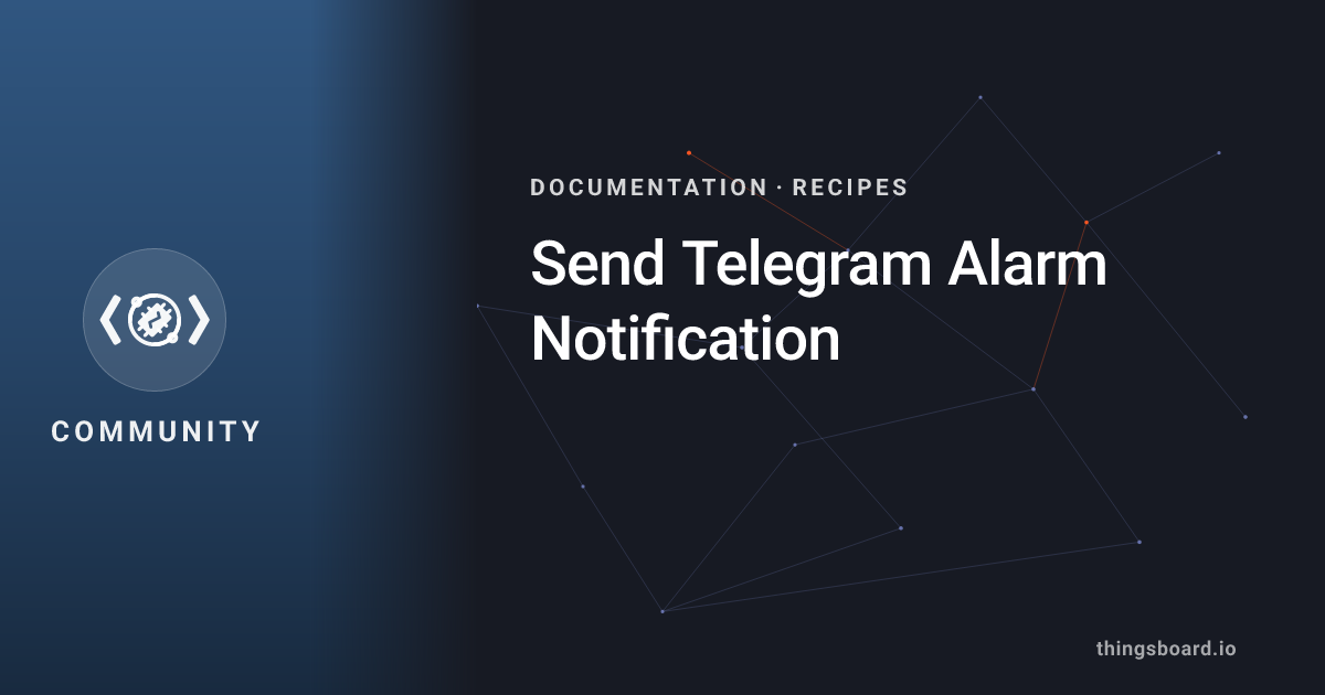 Send Telegram Alarm Notification | Docs | ThingsBoard