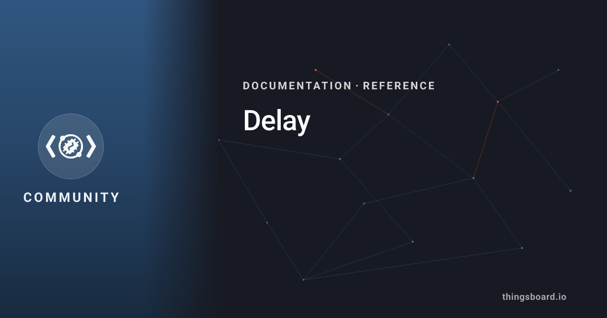 Delay | Docs | ThingsBoard