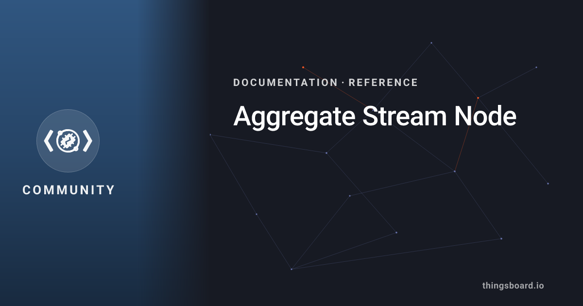 Aggregate Stream Node | Docs | ThingsBoard
