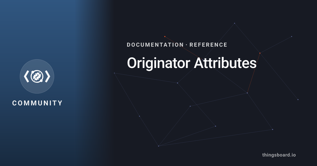 Originator Attributes | Docs | ThingsBoard