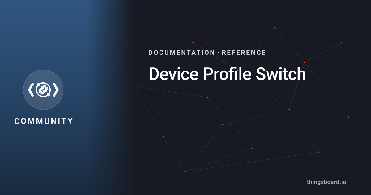 Device Profile Switch | Docs | ThingsBoard
