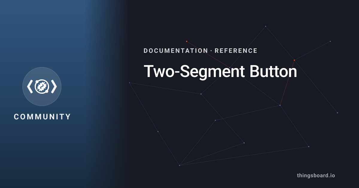 Two-Segment Button | Docs | ThingsBoard