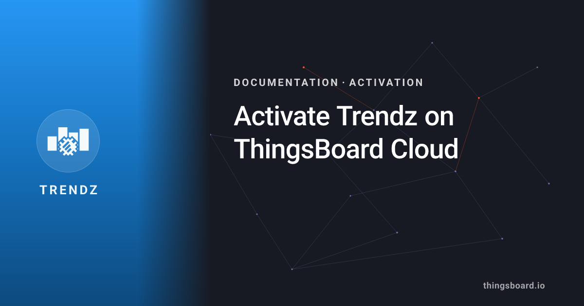 Activate Trendz on ThingsBoard Cloud | Docs | ThingsBoard Trendz