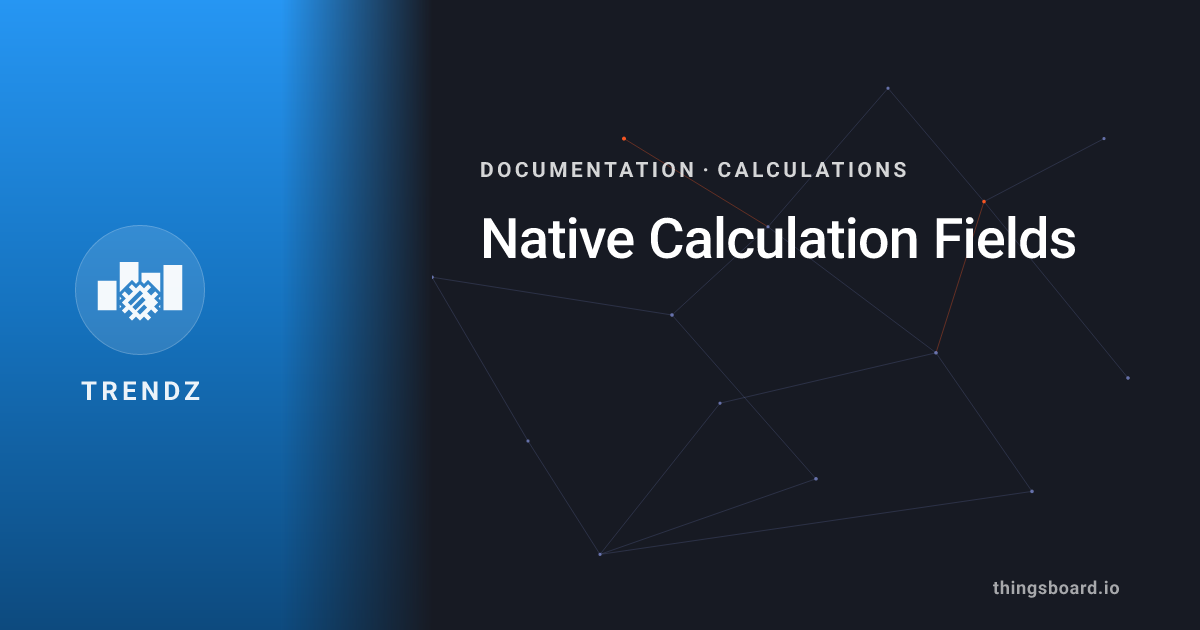 Native Calculation Fields | Docs | ThingsBoard Trendz