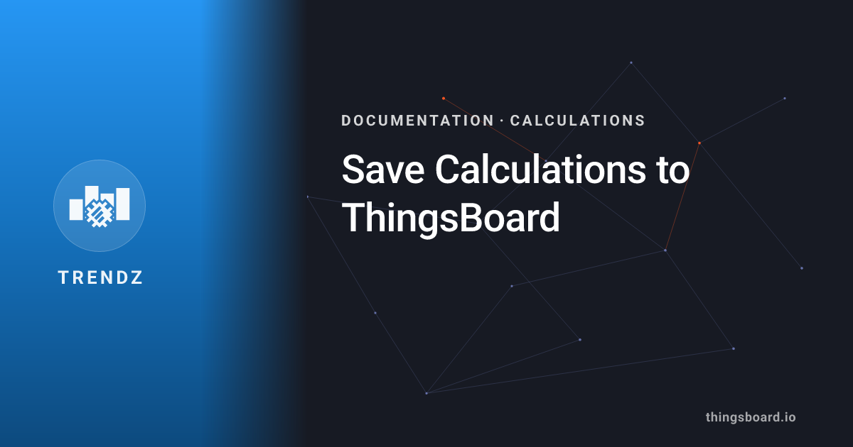 Save Calculations to ThingsBoard | Docs | ThingsBoard Trendz