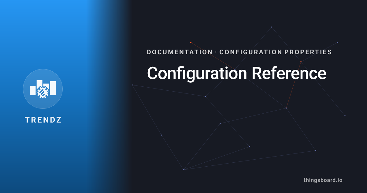 Configuration Reference | Docs | ThingsBoard Trendz
