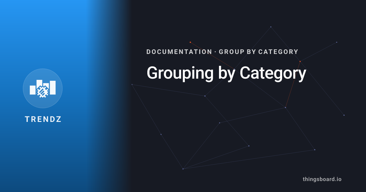 Grouping by Category | Docs | ThingsBoard Trendz