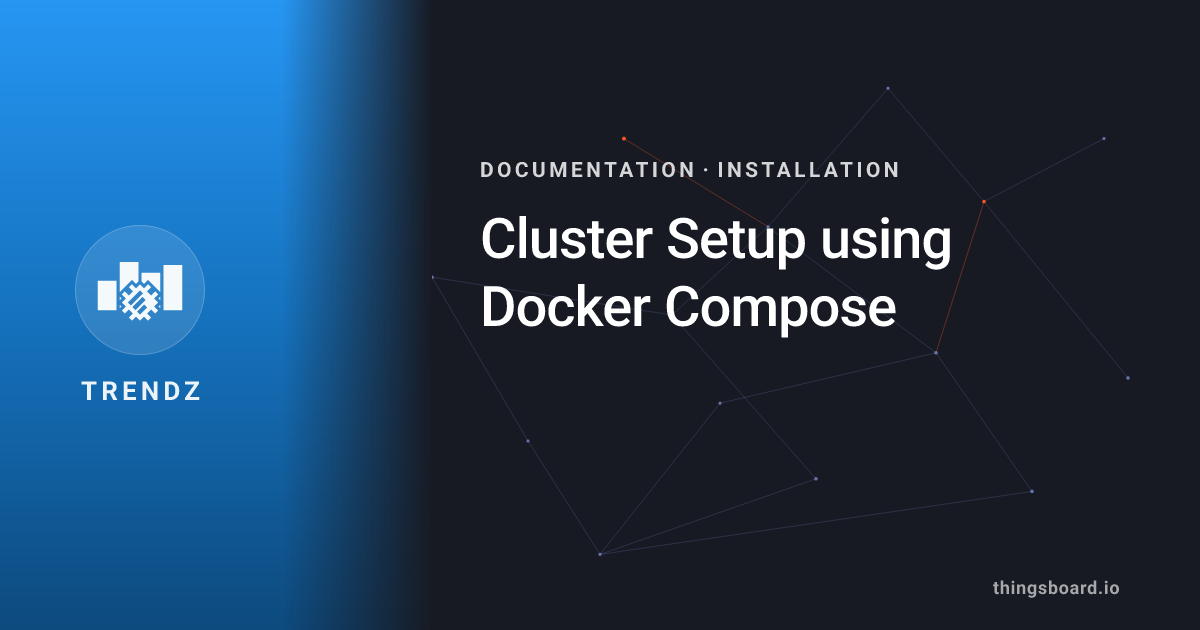 Cluster Setup using Docker Compose | Docs | ThingsBoard Trendz