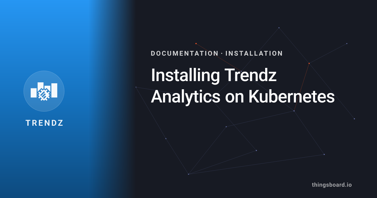 Installing Trendz Analytics on Kubernetes | Docs | ThingsBoard Trendz