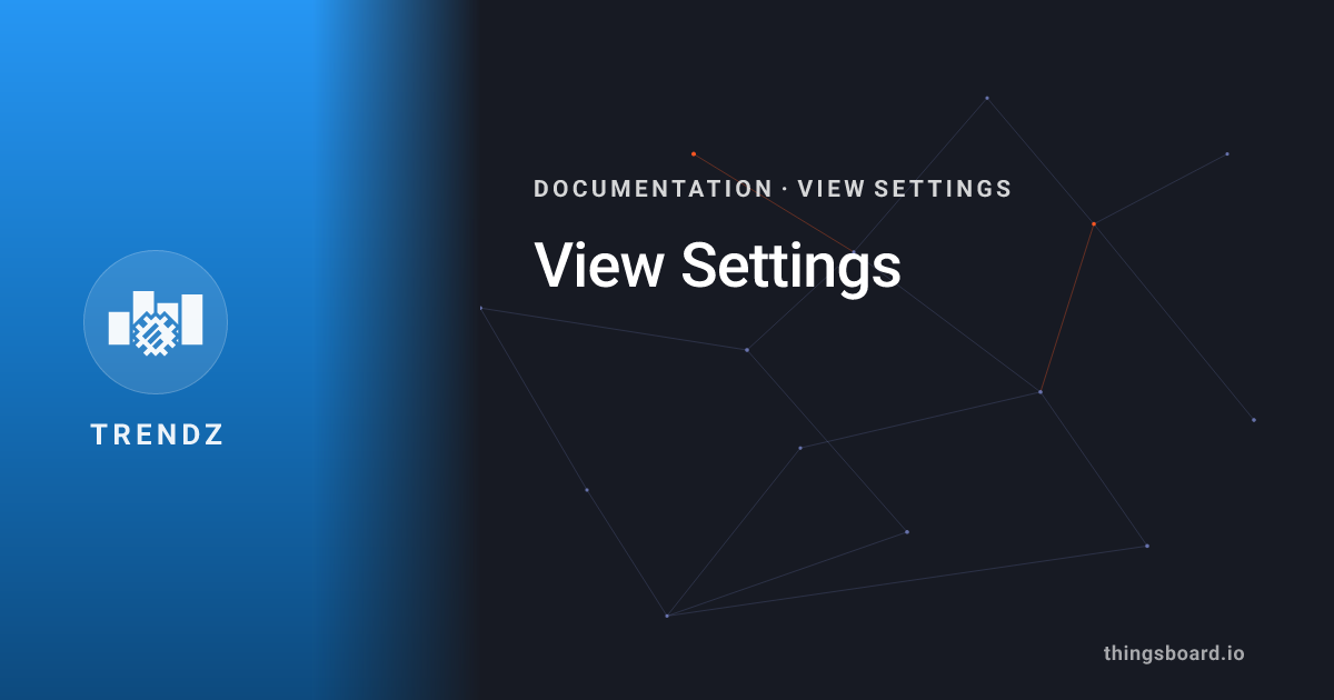 View Settings | Docs | ThingsBoard Trendz